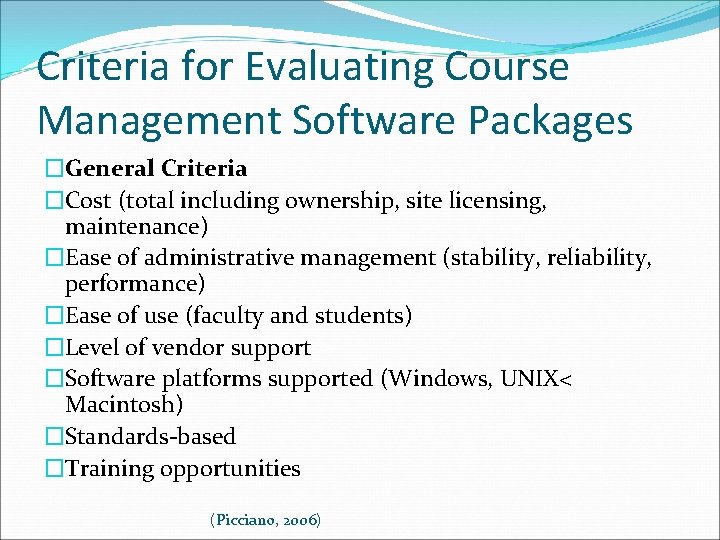 Criteria for Evaluating Course Management Software Packages �General Criteria �Cost (total including ownership, site