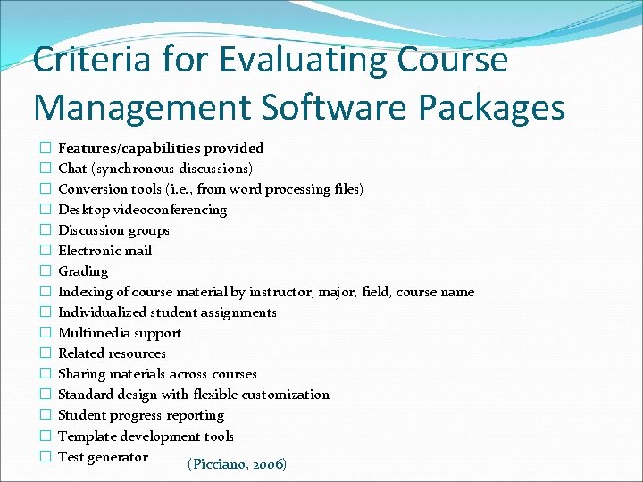 Criteria for Evaluating Course Management Software Packages � � � � Features/capabilities provided Chat