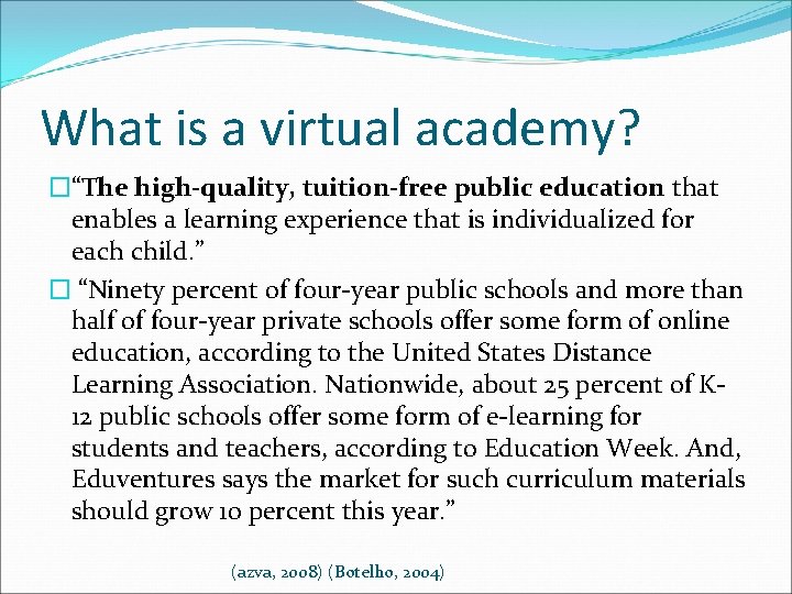What is a virtual academy? �“The high-quality, tuition-free public education that enables a learning