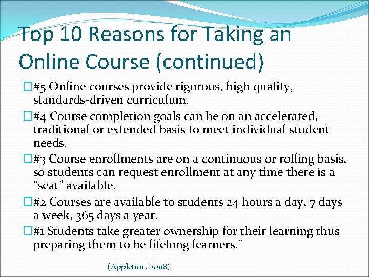 Top 10 Reasons for Taking an Online Course (continued) �#5 Online courses provide rigorous,