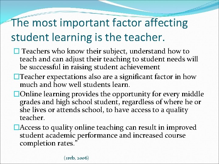 The most important factor affecting student learning is the teacher. � Teachers who know