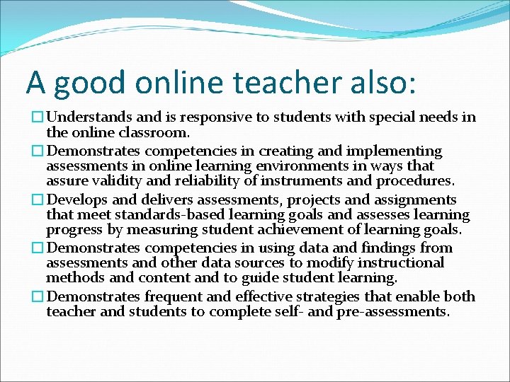 A good online teacher also: �Understands and is responsive to students with special needs
