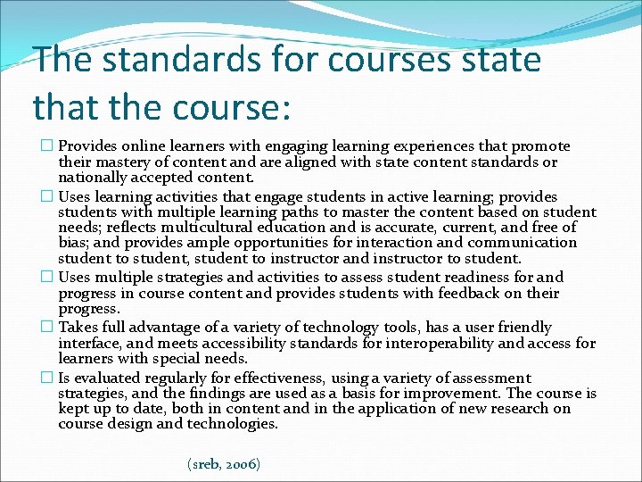 The standards for courses state that the course: � Provides online learners with engaging