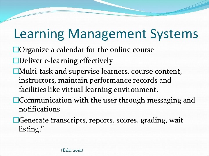 Learning Management Systems �Organize a calendar for the online course �Deliver e-learning effectively �Multi-task