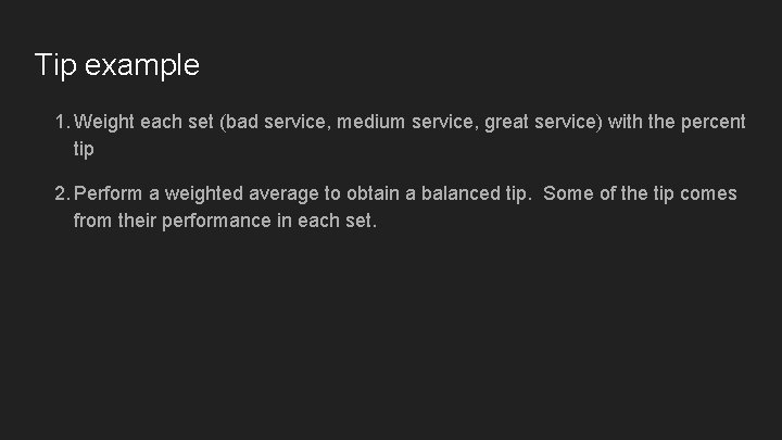 Tip example 1. Weight each set (bad service, medium service, great service) with the