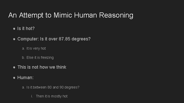 An Attempt to Mimic Human Reasoning ● Is it hot? ● Computer: Is it