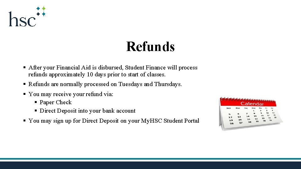 Refunds § After your Financial Aid is disbursed, Student Finance will process refunds approximately