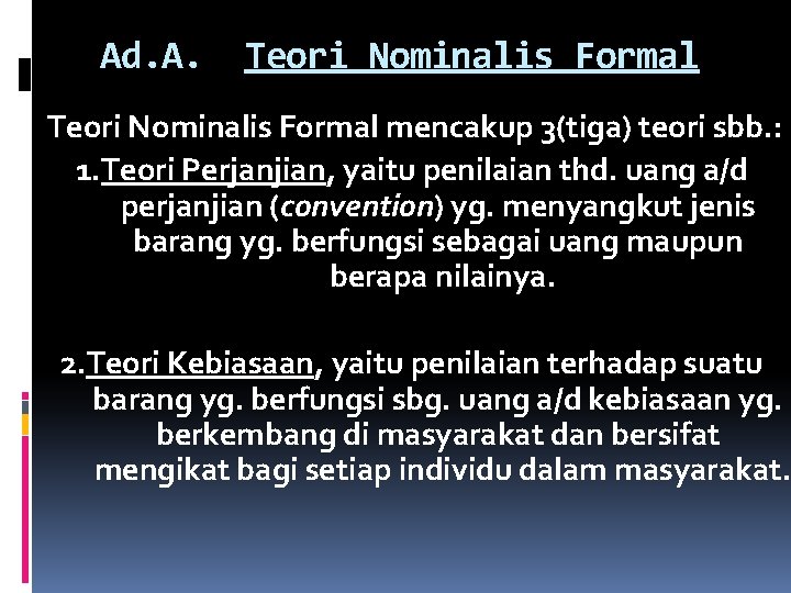 Ad. A. Teori Nominalis Formal mencakup 3(tiga) teori sbb. : 1. Teori Perjanjian, yaitu