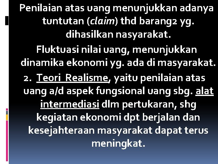 Penilaian atas uang menunjukkan adanya tuntutan (claim) thd barang 2 yg. dihasilkan nasyarakat. Fluktuasi