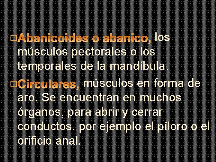 los músculos pectorales o los temporales de la mandíbula. � músculos en forma de los músculos pectorales o los temporales de la mandíbula. � músculos en forma de