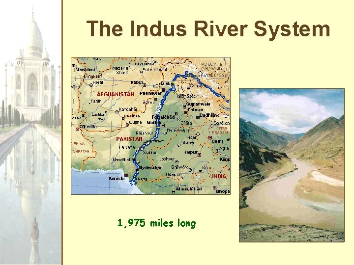 The Indus River System 1, 975 miles long 