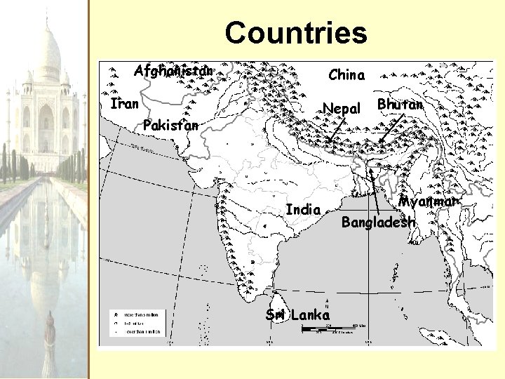 Countries Afghanistan China Iran Nepal Pakistan India Sri Lanka Bhutan Myanmar Bangladesh 
