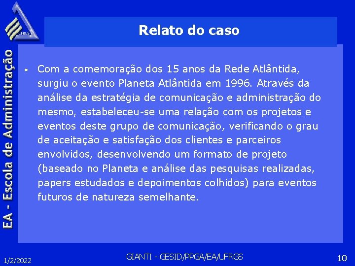 Relato do caso w 1/2/2022 Com a comemoração dos 15 anos da Rede Atlântida,