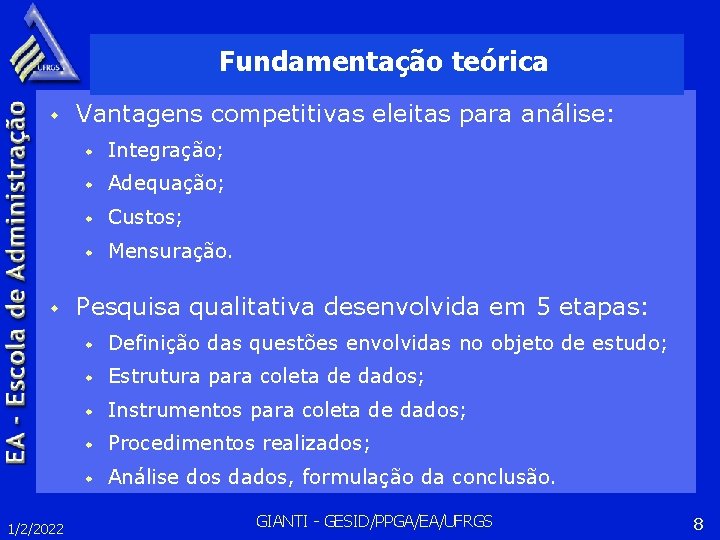 Fundamentação teórica w w 1/2/2022 Vantagens competitivas eleitas para análise: w Integração; w Adequação;