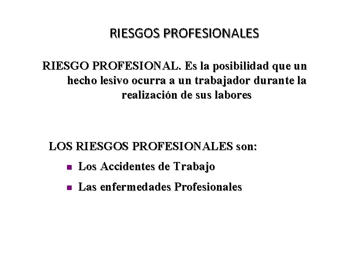 RIESGOS PROFESIONALES RIESGO PROFESIONAL. Es la posibilidad que un hecho lesivo ocurra a un