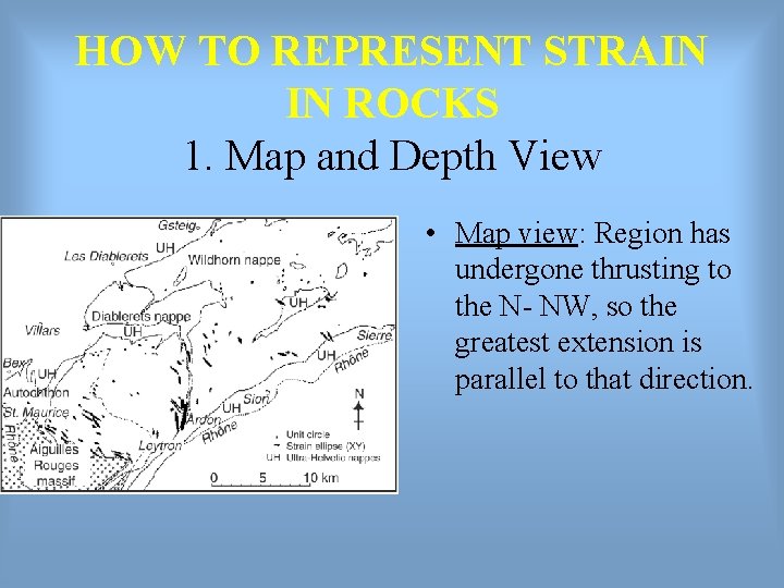 HOW TO REPRESENT STRAIN IN ROCKS 1. Map and Depth View • Map view: