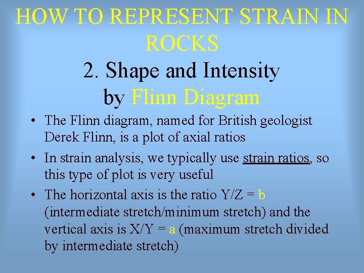 HOW TO REPRESENT STRAIN IN ROCKS 2. Shape and Intensity by Flinn Diagram •