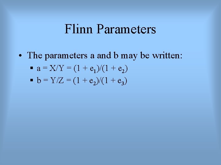 Flinn Parameters • The parameters a and b may be written: § a =