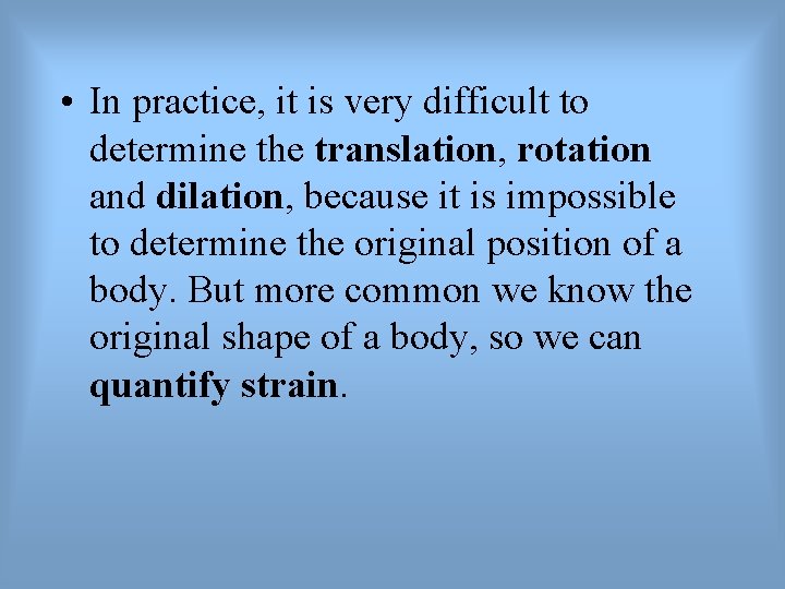  • In practice, it is very difficult to determine the translation, rotation and