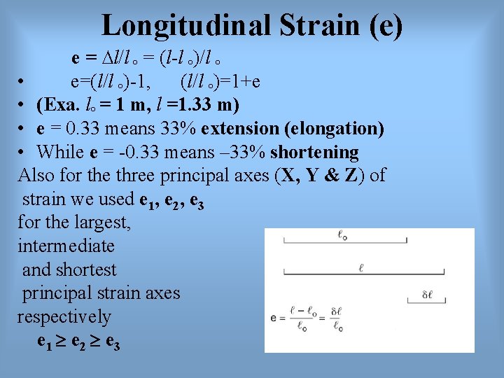 Longitudinal Strain (e) e = ∆l/l ° = (l-l °)/l ° • e=(l/l °)-1,