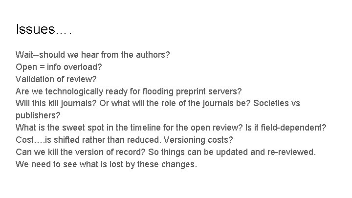 Issues…. Wait--should we hear from the authors? Open = info overload? Validation of review?