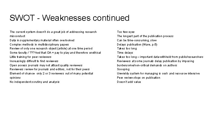 SWOT - Weaknesses continued The current system doesn’t do a great job of addressing