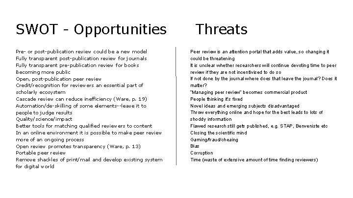 SWOT - Opportunities Pre- or post-publication review could be a new model Fully transparent