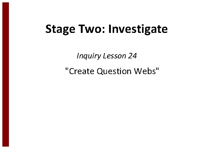 Stage Two: Investigate Inquiry Lesson 24 "Create Question Webs" 