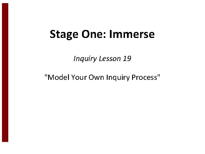 Stage One: Immerse Inquiry Lesson 19 "Model Your Own Inquiry Process" 