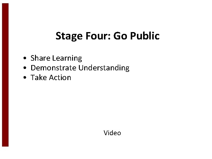 Stage Four: Go Public • Share Learning • Demonstrate Understanding • Take Action Video