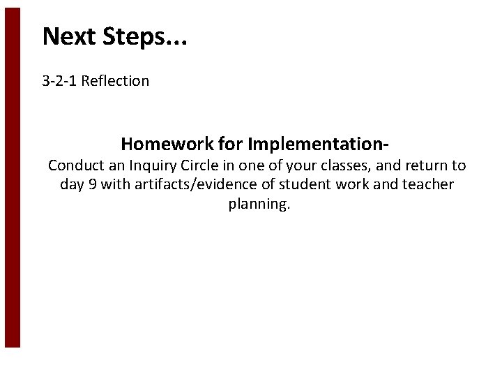 Next Steps. . . 3 -2 -1 Reflection Homework for Implementation- Conduct an Inquiry