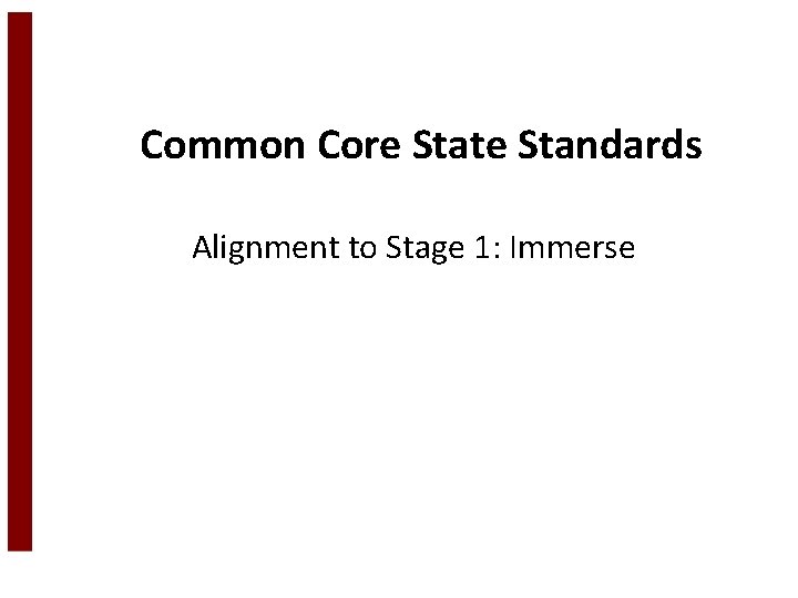 Common Core State Standards Alignment to Stage 1: Immerse 