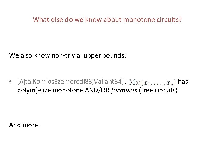 What else do we know about monotone circuits? We also know non-trivial upper bounds: What else do we know about monotone circuits? We also know non-trivial upper bounds: