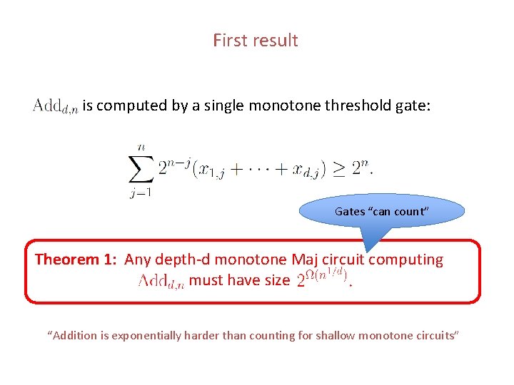 First result is computed by a single monotone threshold gate: Gates “can count” Theorem First result is computed by a single monotone threshold gate: Gates “can count” Theorem