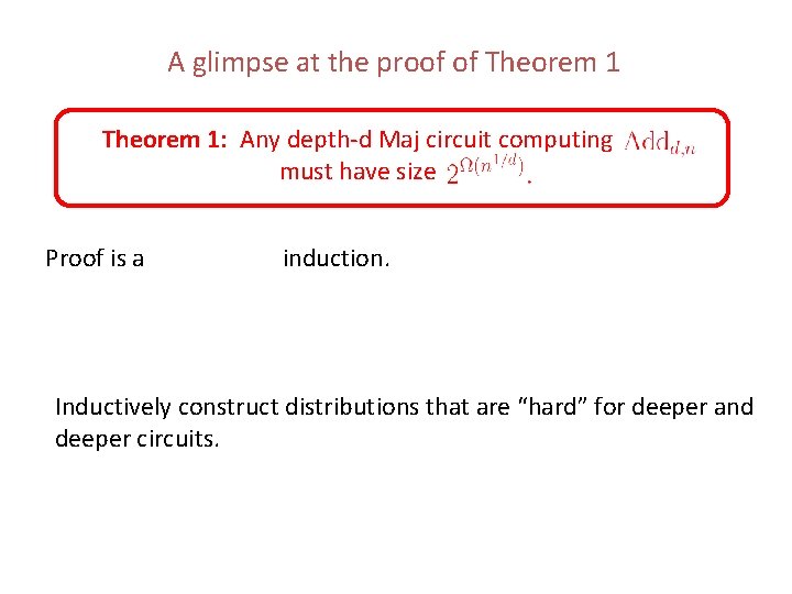 A glimpse at the proof of Theorem 1: Any depth-d Maj circuit computing must A glimpse at the proof of Theorem 1: Any depth-d Maj circuit computing must