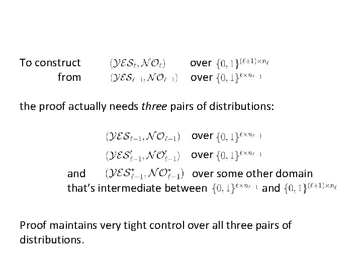 To construct from over the proof actually needs three pairs of distributions: over and To construct from over the proof actually needs three pairs of distributions: over and