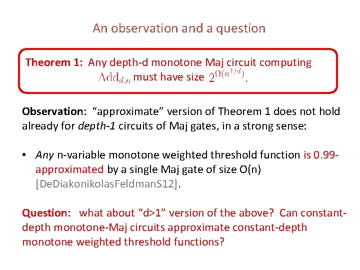 An observation and a question Theorem 1: Any depth-d monotone Maj circuit computing must An observation and a question Theorem 1: Any depth-d monotone Maj circuit computing must