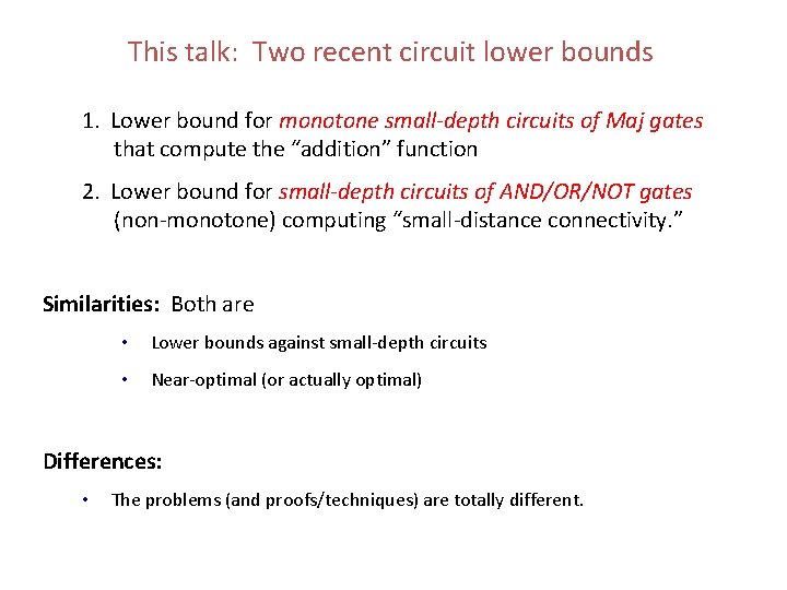 This talk: Two recent circuit lower bounds 1. Lower bound for monotone small-depth circuits This talk: Two recent circuit lower bounds 1. Lower bound for monotone small-depth circuits