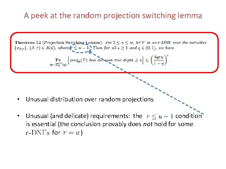 A peek at the random projection switching lemma • Unusual distribution over random projections A peek at the random projection switching lemma • Unusual distribution over random projections