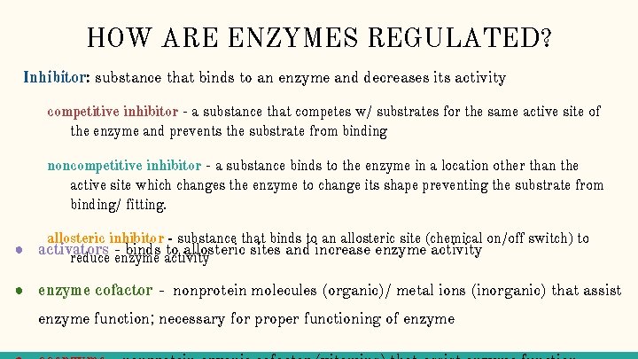 HOW ARE ENZYMES REGULATED? Inhibitor: substance that binds to an enzyme and decreases its