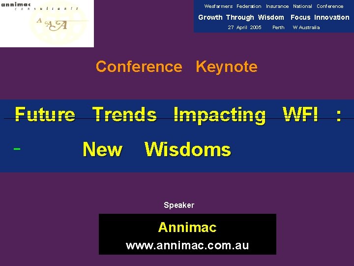 Wesfarmers Federation Insurance National Conference Growth Through Wisdom Focus Innovation 27 April 2005 Perth