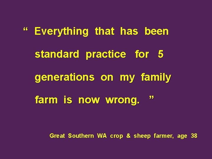 “ Everything that has been standard practice for 5 generations on my family farm