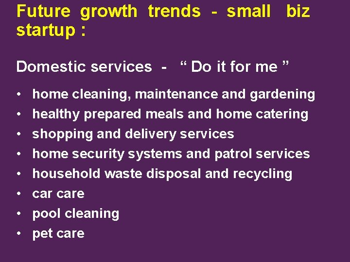 Future growth trends - small biz startup : Domestic services - “ Do it