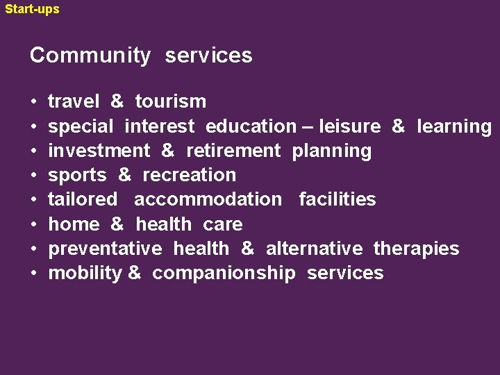 Start-ups Community services • • travel & tourism special interest education – leisure &