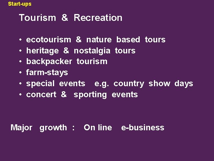 Start-ups Tourism & Recreation • • • ecotourism & nature based tours heritage &