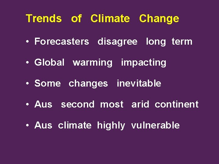 Trends of Climate Change • Forecasters disagree long term • Global warming impacting •