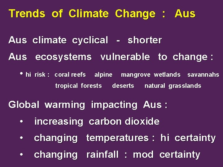 Trends of Climate Change : Aus climate cyclical - shorter Aus ecosystems vulnerable to