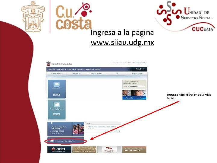 Ingresa a la pagina www. siiau. udg. mx Ingresa a Administracion de Servicio Social