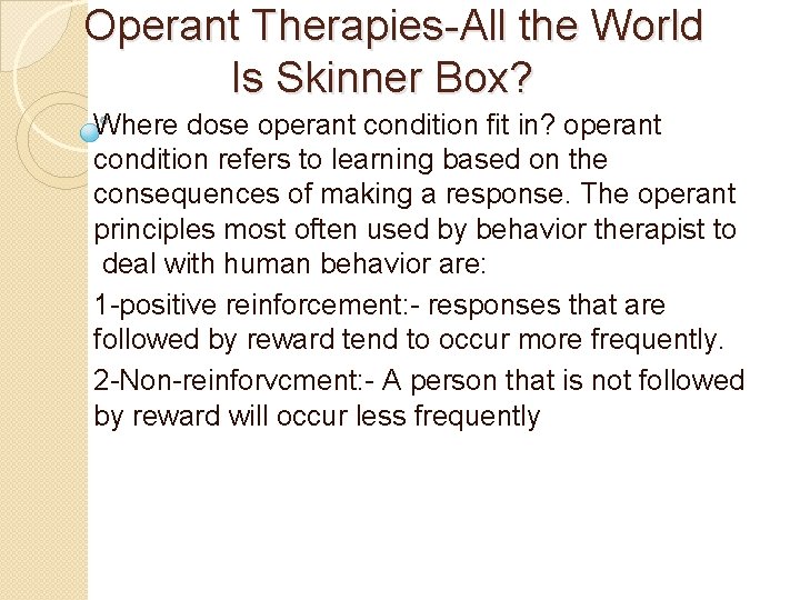 Operant Therapies-All the World Is Skinner Box? Where dose operant condition fit in? operant