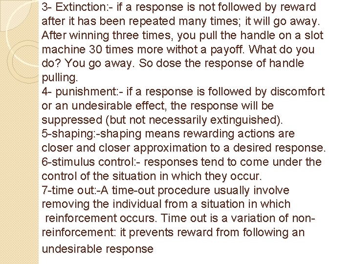 3 - Extinction: - if a response is not followed by reward after it